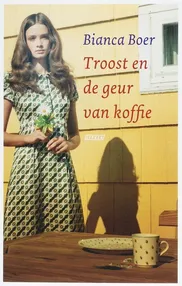 Troost en de geur van koffie - Bianca Boer