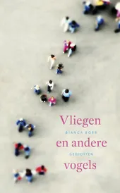 Vliegen en andere vogels - Bianca Boer